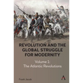 Revolution and the Global Struggle for Modernity: Volume 1 - The Atlantic Revolutions - Hardcover