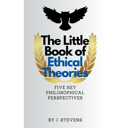 The Little Book of Ethical Theories - Paperback