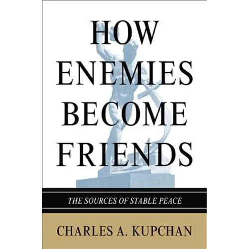 How Enemies Become Friends: The Sources of Stable Peace - Paperback