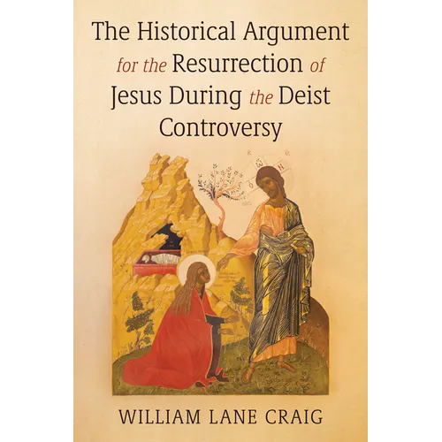 The Historical Argument for the Resurrection of Jesus During the Deist Controversy - Paperback