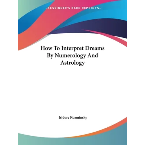 How To Interpret Dreams By Numerology And Astrology - Paperback