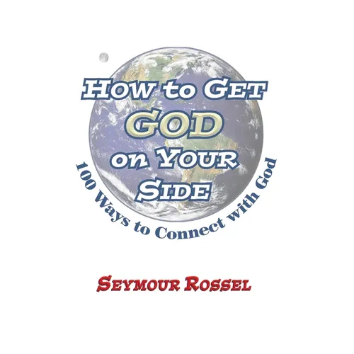 How to Get God on Your Side: 100 Ways to Connect with God - Paperback