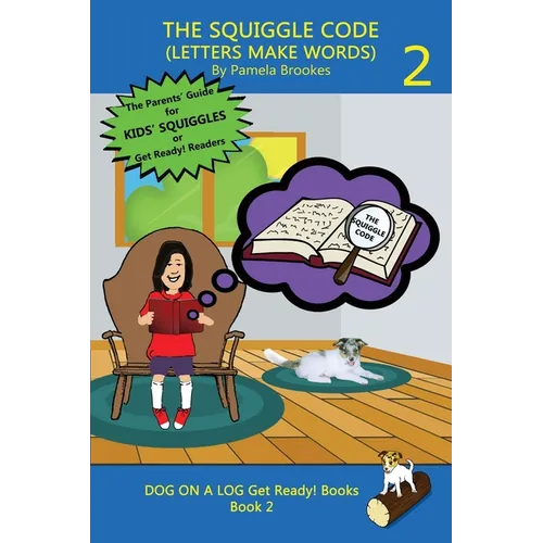 The Squiggle Code (Letters Make Words): Learn to Read: Simple, Fun, and Effective Activities for New or Struggling Readers Including Those with Dyslex - Paperback