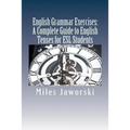 English Grammar Exercises: A Complete Guide to English Tenses for ESL Students: ESL Grammar - Paperback