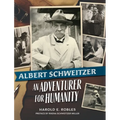 Albert Schweitzer: An Adventurer for Humanity - Hardcover