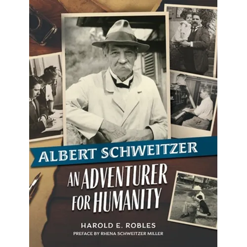 Albert Schweitzer: An Adventurer for Humanity - Hardcover