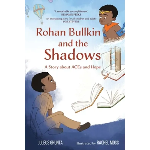 Rohan Bullkin and the Shadows: A Story about ACEs and Hope - Hardcover