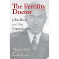 The Fertility Doctor: John Rock and the Reproductive Revolution - Hardcover