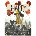 Happy: The True Story of a Stray Dog Who Became a Hero - Hardcover