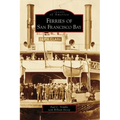 Ferries of San Francisco Bay - Paperback
