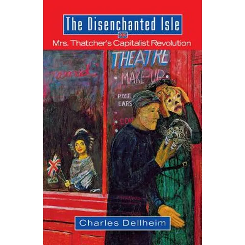 The Disenchanted Isle: Mrs. Thatcher's Capitalist Revolution - Paperback