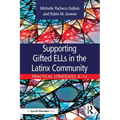 Supporting Gifted ELLs in the Latinx Community: Practical Strategies, K-12 - Paperback