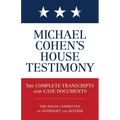 Michael Cohen's House Testimony: The Complete Transcripts and Case Documents - Paperback