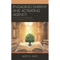 Engaging Empathy and Activating Agency: Young Adult Literature as a Catalyst for Action - Paperback
