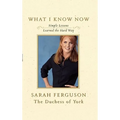 What I Know Now: Simple Lessons Learned the Hard Way - Paperback
