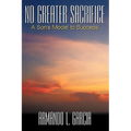 No Greater Sacrifice: A Son's Model to Success - Paperback
