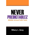 Never Predictablez: Middle School Faith Tests - Paperback