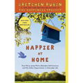 Happier at Home: Kiss More, Jump More, Abandon Self-Control, and My Other Experiments in Everydaylife - Paperback