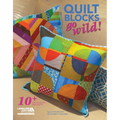 Quilt Blocks Go Wild!: 10+ Fun and Funky Projects - Paperback