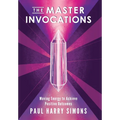 The Master Invocations: Moving Energy to Achieve Positive Outcomes - Hardcover