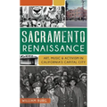 Sacramento Renaissance: Art, Music and Activism in California's Capital City - Hardcover