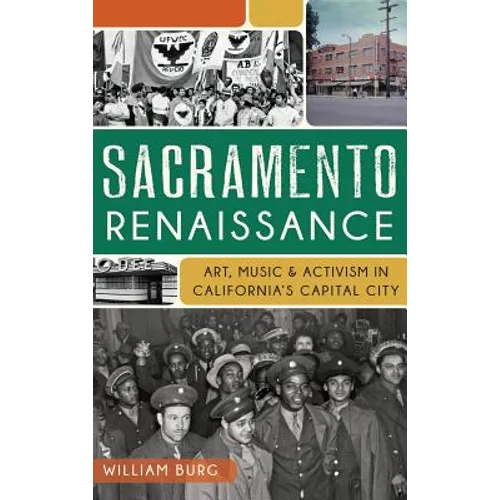 Sacramento Renaissance: Art, Music and Activism in California's Capital City - Hardcover