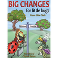 Big Changes for Little Bugs: From Storms and Thorns to Roses and Honey - Hardcover