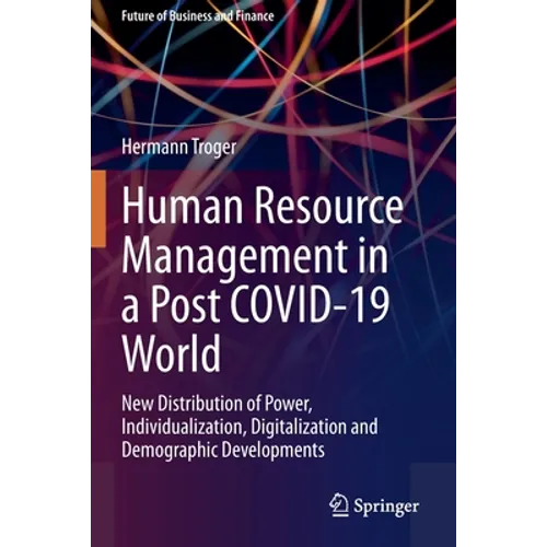 Human Resource Management in a Post Covid-19 World: New Distribution of Power, Individualization, Digitalization and Demographic Developments - Paperback