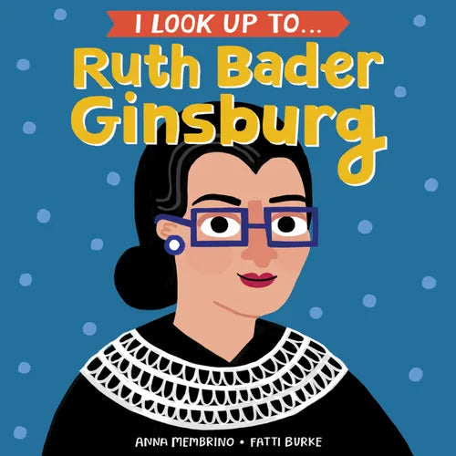 I Look Up To... Ruth Bader Ginsburg - Board Book