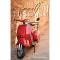 I Found Myself in Tuscany - Paperback