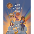 Cam Creates A Hero: Growth Mindset Book For Kids - Paperback