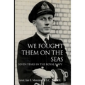 We Fought Them On the Seas: Seven Years in the Royal Navy - Paperback