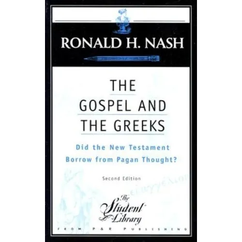 The Gospel and the Greeks: Did the New Testament Borrow from Pagan Thought? - Paperback