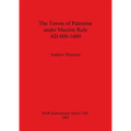 The Towns of Palestine under Muslim Rule AD 600-1600 - Paperback