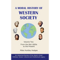 A Moral History of Western Society - Volume Two: From the Mid-1800s to the Present - Hardcover
