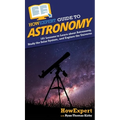 HowExpert Guide to Astronomy: 101 Lessons to Learn about Astronomy, Study the Solar System, and Explore the Universe - Hardcover
