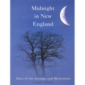 Midnight in New England: Tales of the Strange and Mysterious - Paperback