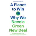 A Planet to Win: Why We Need a Green New Deal - Paperback