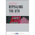 Repealing the 8th: Reforming Irish Abortion Law - Paperback
