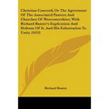 Christian Concord; Or The Agreement Of The Associated Pastors And Churches Of Worcestershire; With Richard Baxter's Explication And Defense Of It, And - Paperback