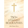 750+ Hymnist Biographies - Paperback