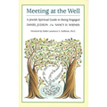 Meeting at the Well: A Jewish Spiritual Guide to Being Engaged - Paperback