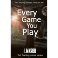 Every Game You Play: Two missing women. One will die. - Paperback