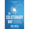 The Solutionary Way: Transform Your Life, Your Community, and the World for the Better - Paperback