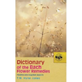 Dictionary of the Bach Flower Remedies: Positive and Negative Aspects - Paperback
