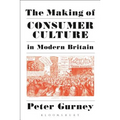The Making of Consumer Culture in Modern Britain - Paperback