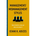 Management/Mismanagement Styles: How to Identify a Style and What to do About It - Hardcover
