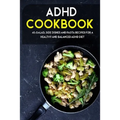 ADHD Cookbook: 40+Salad, Side dishes and pasta recipes for a healthy and balanced ADHD diet - Paperback