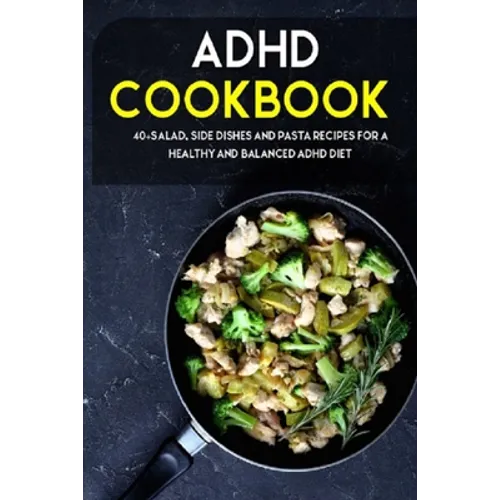 ADHD Cookbook: 40+Salad, Side dishes and pasta recipes for a healthy and balanced ADHD diet - Paperback