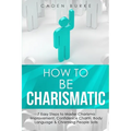 How to Be Charismatic: 7 Easy Steps to Master Facilitation Skills, Facilitating Meetings, Group Discussions & Workshops - Paperback